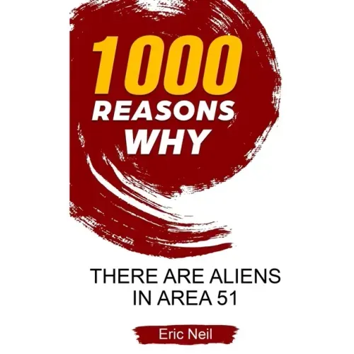 1000 Reasons why There are Aliens in Area 51