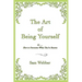 The Art of Being Yourself: Or ... How to Overcome What You've Become