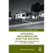 Housing, Neoliberalism and the Archive: Reinterpreting the Rise and Fall of Public Housing