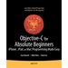 Objective-C for Absolute Beginners: Iphone, iPad and Mac Programming Made Easy
