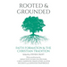 Rooted and Grounded: Faith Formation and the Christian Tradition