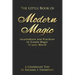 The Little Book of Modern Magic: Incantations and Practices for Create Magic in Your World