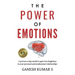The Power of Emotions: A Proven 4-Step Model to Gain True Happiness in Your Personal and Professional Relationships.