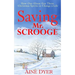 Saving Mr. Scrooge: How One Ghost Got Three Christmas Spirits to Change a Life