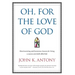 Oh, for the Love of God: Heartwarming and Humorous Lessons for Living a Joyous and Faith-Filled Life