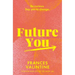 Future You: Be Curious. Say Yes to Change.