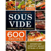 Sous Vide Cookbook for Beginners 600 Recipes: Effortless Everyday Meals to Make at Home