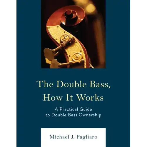 The Double Bass, How It Works: A Practical Guide to Double Bass Ownership