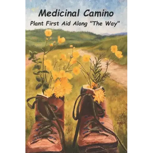 Medicinal Camino: Plant First Aid Along "The Way"