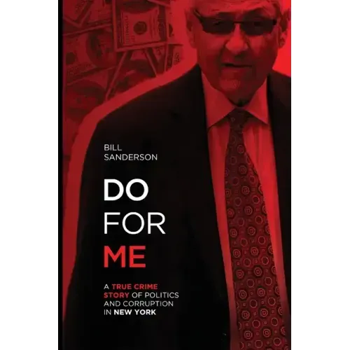 Do For Me - A True Crime Story Of Politics And Corruption In New York