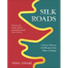 Silk Roads: A Flavor Odyssey with Recipes from Baku to Beijing