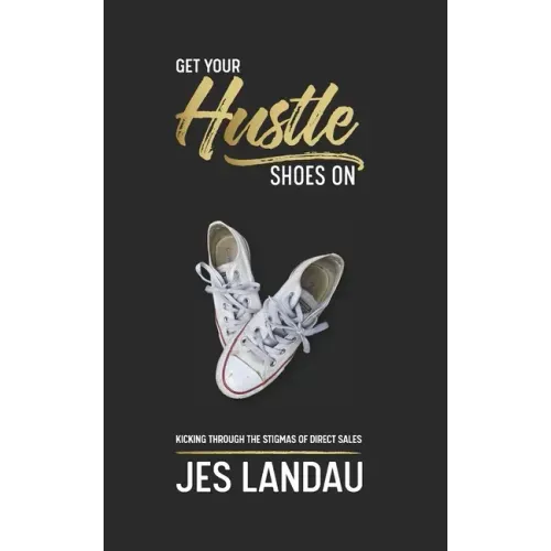Get Your Hustle Shoes On: Kicking Through the Stigmas of Direct Sales