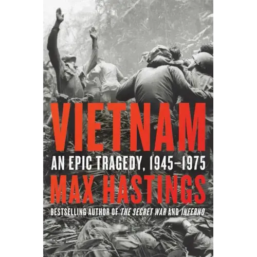 Vietnam: An Epic Tragedy, 1945-1975