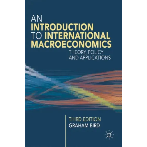 An Introduction to International Macroeconomics: A Primer on Theory, Policy and Applications