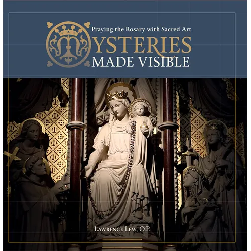 Mysteries Made Visible: Praying the Rosary with Sacred Art