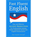 Fast Fluent English: Easy and Effective Accent Reduction For Professionals Seeking Perfect American Accent and English Pronunciation