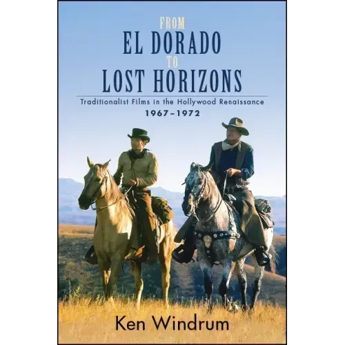 From El Dorado to Lost Horizons: Traditionalist Films in the Hollywood Renaissance, 1967-1972