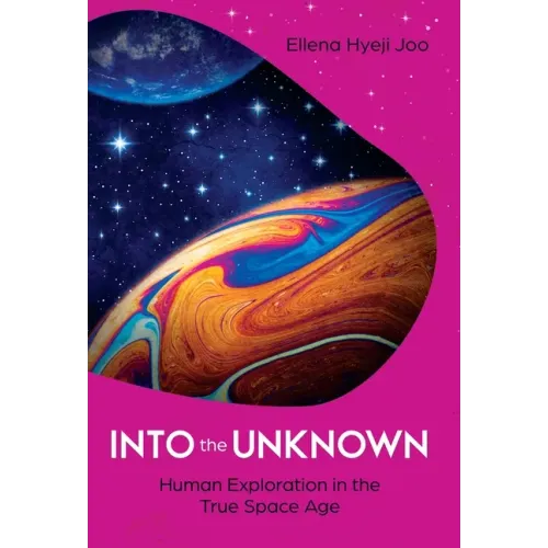 Into the Unknown: Human Exploration in the True Space Age