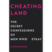 Cheatingland: The Secret Confessions of Men Who Stray