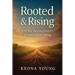 Rooted & Rising A 90-Day Healing Journey of Faith and Becoming