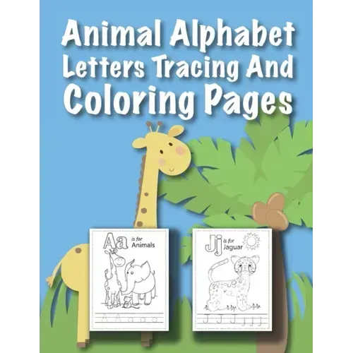 Animal Alphabet Letters Tracing And Coloring Pages: For Kids Ages 3 to 5 Preschool to Kindergarten