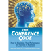 The Coherence Code: How to Maximize Your Performance And Success in Business - For Individuals, Teams, and Organizations