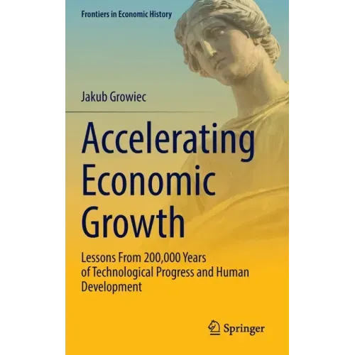 Accelerating Economic Growth: Lessons from 200,000 Years of Technological Progress and Human Development
