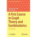 A First Course in Graph Theory and Combinatorics: Second Edition
