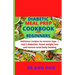 Diabetic Meal Prep Cookbook for Beginners: Delicious recipes to reverse type 1 and 2 diabetes, boost weight loss and ensure total body healing