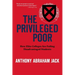 The Privileged Poor: How Elite Colleges Are Failing Disadvantaged Students