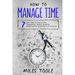 How to Manage Time: 7 Easy Steps to Master Time Management, Project Planning, Prioritization, Delegation & Outsourcing