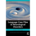 Language Case Files in Neurological Disorders
