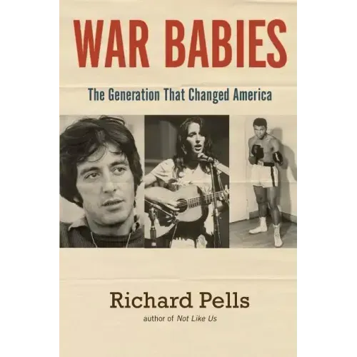 War Babies: The Generation That Changed America