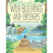 Wild Buildings and Bridges: Architecture Inspired by Nature