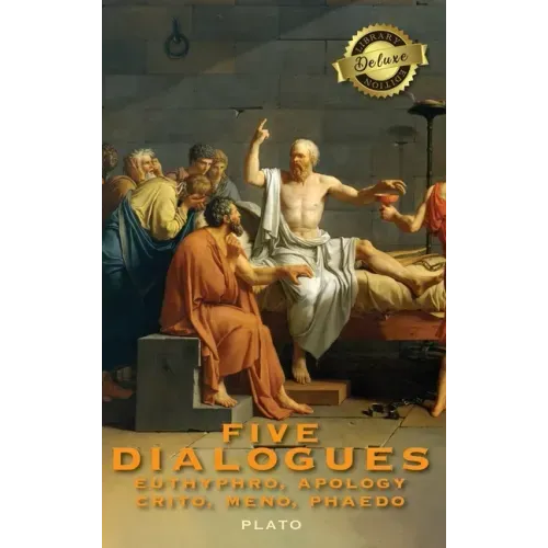 Five Dialogues: Euthyphro, Apology, Crito, Meno, Phaedo (Deluxe Library Edition)