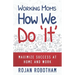 Working Moms How We Do 'It': Maximize Success at Home and Work