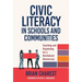 Civic Literacy in Schools and Communities: Teaching and Organizing for a Revitalized Democracy