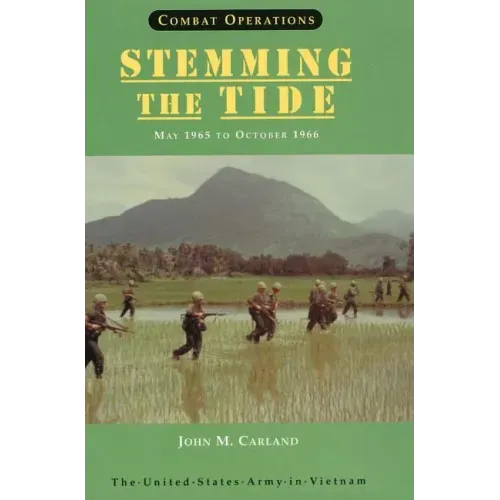 Combat Operations: Stemming the Tide, May 1965 to October 1966 (United States Army in Vietnam series)