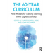 The 60-Year Curriculum: New Models for Lifelong Learning in the Digital Economy