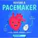 Having a Pacemaker