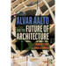 Alvar Aalto and the Future of Architecture