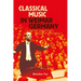 Classical Music in Weimar Germany: Culture and Politics Before the Third Reich