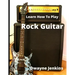 Learn How To Play Rock Guitar