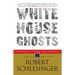 White House Ghosts: Presidents and Their Speechwriters