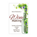 Wine: Guide to growing grapes and making your own wine