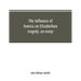 The influence of Seneca on Elizabethan tragedy, an essay