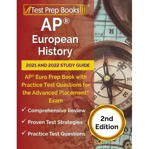 AP European History 2021 and 2022 Study Guide: AP Euro Prep Book with Practice Test Questions for the Advanced Placement Exam [2nd Edition]