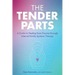 The Tender Parts: A Guide to Healing from Trauma Through Internal Family Systems Therapy