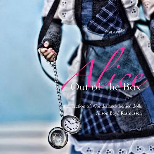 Alice: Out of the Box: A collection of Wonderland-themed dolls - Paperback