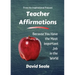 Teacher Affirmations: You Have The Most Important Job